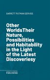 Other WorldsTheir Nature, Possibilities and Habitability in the Light of the Latest Discoveries (eBook, ePUB)