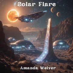 Solar Flare (eBook, ePUB) - Weiver, Amanda Solar Flare (eBook, ePUB) - Weiver, Amanda