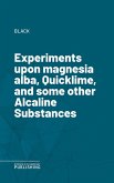 Experiments upon magnesia alba, Quicklime, and some other Alcaline Substances (eBook, ePUB)