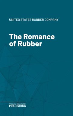 The Romance of Rubber (eBook, ePUB) - United States Rubber Company