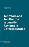 Ten Years and Ten Months in Lunatic Asylums in Different States (eBook, ePUB)