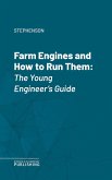 Farm Engines and How to Run Them (eBook, ePUB)