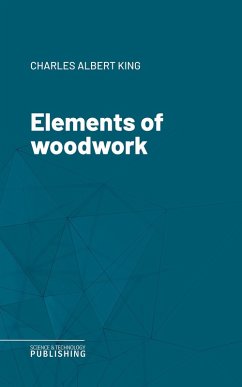 Elements of woodwork (eBook, ePUB) - King, Charles Albert