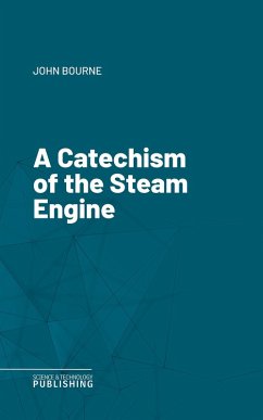A Catechism of the Steam Engine (eBook, ePUB) - Bourne, John