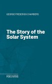 The Story of the Solar System (eBook, ePUB)