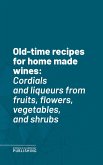 Old-time recipes for home made wines (eBook, ePUB)