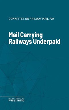 Mail Carrying Railways Underpaid (eBook, ePUB) - Committee on Railway Mail Pay