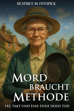 Cover Mord braucht Methode: Tee, Takt und eine feine Dosis Tod (Idyllisch, tödlich,...britisch) (eBook, ePUB)