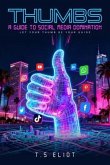 Thumbs A Guide to Social Media Domination (eBook, ePUB)