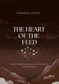 The Heart of the Feed, Mental Health, Creativity, and Connection in Social Spaces (eBook, ePUB)