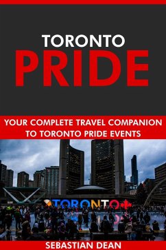 Cover Toronto Pride: Your Complete Travel Companion to Toronto Pride Events. (eBook, ePUB)