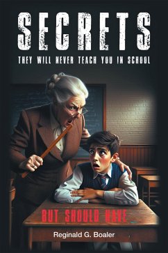 Secrets They Will Never Teach You in School (But Should Have) (eBook, ePUB) - Boaler, Reginald G.