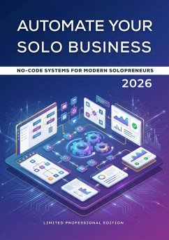 Automate Your Solo Business. No-Code Systems for Modern Solopreneurs (eBook, ePUB) - Errami, Zakaria Ait