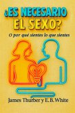 ¿Es necesario el sexo? O por qué sientes lo que sientes (eBook, ePUB)
