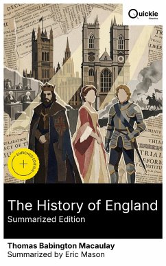 The History of England (Summarized Edition) (eBook, ePUB) - Macaulay, Thomas Babington