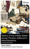 History of the United States during Thomas Jefferson's Administrations (Summarized Edition) (eBook, ePUB)