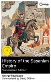 History of the Sasanian Empire (Summarized Edition) (eBook, ePUB)