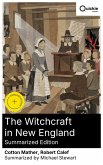 The Witchcraft in New England (Summarized Edition) (eBook, ePUB)
