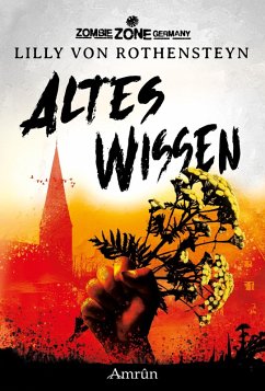 Zombie Zone Germany: Altes Wissen (eBook, ePUB) - Rothensteyn, Lilly von