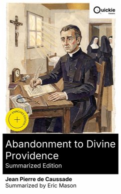 Abandonment to Divine Providence (Summarized Edition) (eBook, ePUB) - de Caussade, Jean Pierre
