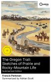 The Oregon Trail: Sketches of Prairie and Rocky-Mountain Life (Summarized Edition) (eBook, ePUB)