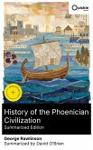 History of the Phoenician Civilization (Summarized Edition) (eBook, ePUB)