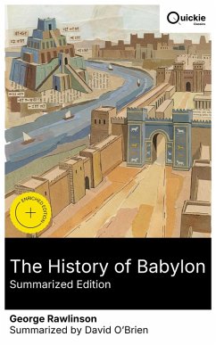 The History of Babylon (Summarized Edition) (eBook, ePUB) - Rawlinson, George