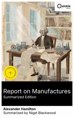 Report on Manufactures (Summarized Edition) (eBook, ePUB) - Hamilton, Alexander