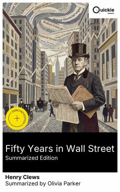 Fifty Years in Wall Street (Summarized Edition) (eBook, ePUB) - Clews, Henry