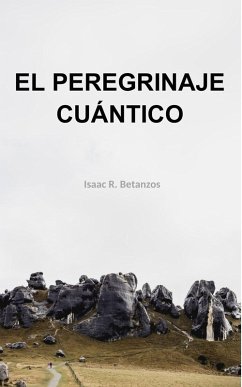 El Peregrinaje Cuántico (eBook, ePUB) - Betanzos, Isaac R