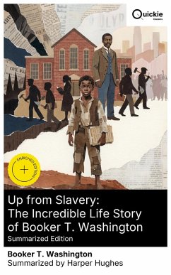 Cover Up from Slavery: The Incredible Life Story of Booker T. Washington (Summarized Edition) (eBook, ePUB)