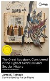 The Great Apostasy, Considered in the Light of Scriptural and Secular History (Summarized Edition) (eBook, ePUB)