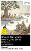 Chuang Tzu: Mystic, Moralist, and Social Reformer (Summarized Edition) (eBook, ePUB)