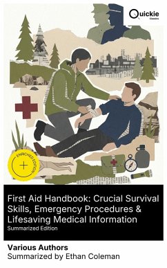 Cover First Aid Handbook: Crucial Survival Skills, Emergency Procedures & Lifesaving Medical Information (Summarized Edition) (eBook, ePUB)