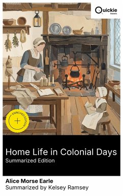 Cover Home Life in Colonial Days (Summarized Edition) (eBook, ePUB)