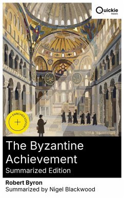 The Byzantine Achievement (Summarized Edition) (eBook, ePUB) - Byron, Robert