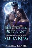 Rejected and Pregnant Runaway Mate of the Alpha King (eBook, ePUB)