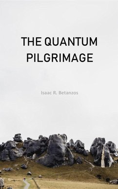 The Quantum Pilgrimage (eBook, ePUB) - Betanzos, Isaac R