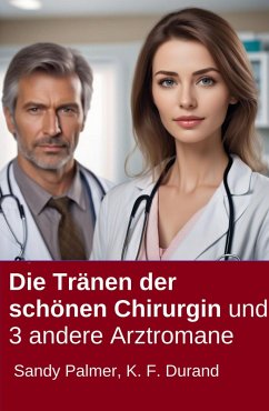 Cover Die Tränen der schönen Chirurgin und 3 andere Arztromane (eBook, ePUB)