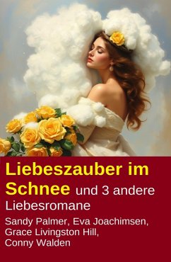 Cover Liebeszauber im Schnee und 3 andere Liebesromane (eBook, ePUB)