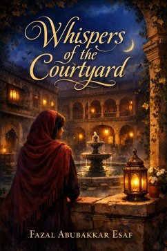 Whispers of the Courtyard (eBook, ePUB) - Esaf, Fazal Abubakkar