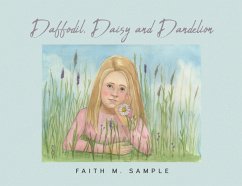 Daffodil, Daisy and Dandelion (eBook, ePUB) - Sample, Faith M. Daffodil, Daisy and Dandelion (eBook, ePUB) - Sample, Faith M.