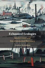 Exhausted Ecologies - Kalaidjian, Andrew