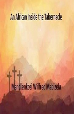An African Inside the Tabernacle - Mabizela, Mandlenkosi Wilfred