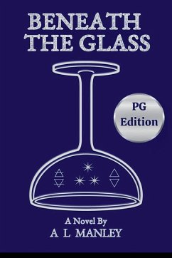 Beneath the Glass PG Edition - Graynoted; Manley, A L