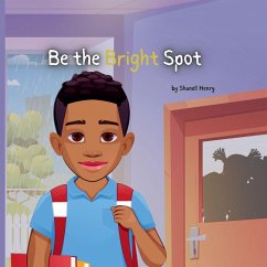 Be the Bright Spot - Henry, Shanell M