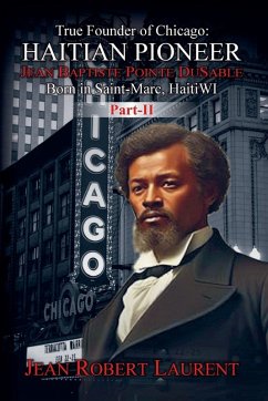 The True Founder of Chicago - Laurent, Jean Robert