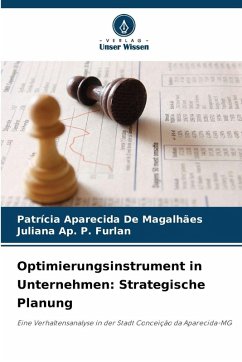 Optimierungsinstrument in Unternehmen: Strategische Planung - De Magalhães, Patrícia Aparecida;P. Furlan, Juliana Ap.