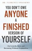 You Don't Owe Anyone A Finished Version of Yourself