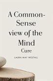 A Common-Sense View of the Mind Cure (eBook, ePUB)